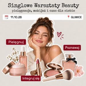 Singlowe warsztaty beauty - pielęgnacja, makijaż i czas dla siebie